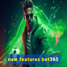 new features bet365